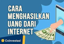 Cara Menghasilkan Uang Dengan Cepat Di Internet