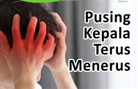 Kepalaku Pusing Sekali Rasanya Hampir Pecah Artinya